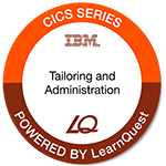 LearnQuest IBM CICS Systems Tailoring and Administration LearnQuest IBM CICS Systems Tailoring and Administration